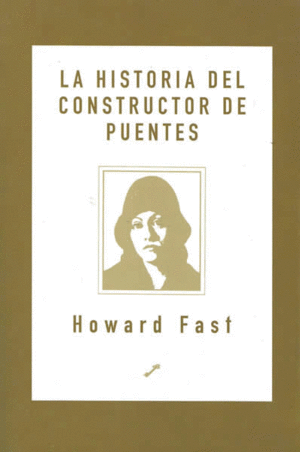 HISTORIA DE UN CONSTRUCTOR DE PUENTES. LA