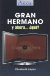 GRAN HERMANO  Y AHORA, QUE?