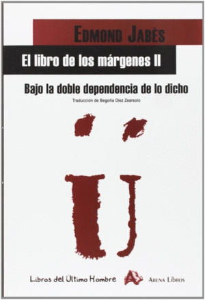 LIBRO DE LOS MARGENES II. BAJO DOBLE DEPENDENCIA DE LO DICHO