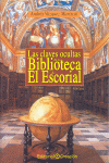 CLAVES OCULTAS DE LA BIBLIOTECA DE EL ESCORIAL, LAS