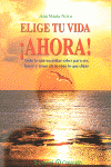 ELIGE TU VIDA AHORA