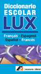 DICCIONARIO ESCOLAR LUX FRANAIS-ESPAGNOL / ESPA?OL-FRANCES