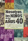 NOSOTROS LOS NIOS DE LOS AOS 40