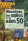 NOSOTROS LOS NIOS DE LOS AOS 50