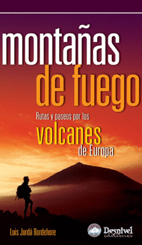 MONTAAS DE FUEGO RUTAS Y PASEOS POR LOS VOLCANES DE EUROPA