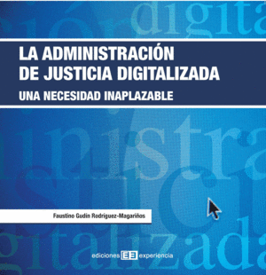ADMINISTRACION DE JUSTICIA DIGITALIZADA, LA
