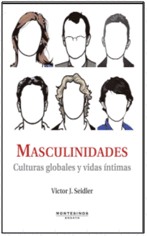 MASCULINIDADES. CULTURAS GLOBALES Y VIDAS NTIMAS