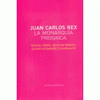 JUAN CARLOS REX. LA MONARQUA PROSAICA