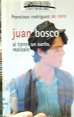 JUAN BOSCO. SI TIENES UN SUEO, REALIZALO