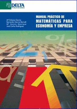 MANUAL PRACTICO DE MATEMATICAS PARA ECONOMIA Y EMPRESA