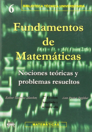 FUNDAMENTOS DE MATEMATICAS NOCIONES TEORICAS Y PROBLEMAS RESUELTO