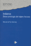 INDIANOS BREVE ANTOLOGIA DEL VIAJERO FORZOSO