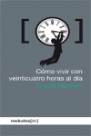 COMO VIVIR CON VEINTICUATRO HORAS AL DIA