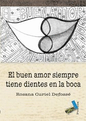 BUEN AMOR SIEMPRE TIENE DIENTES EN LA BOCA, EL