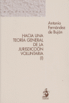 HACIA UNA TEORIA GENERAL DE LA JURISDICCION VOLUNTARIA I