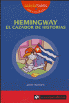 HEMINGWAY EL CAZADOR DE HISTORIAS