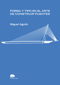 *** FORMA Y TIPO EN EL ARTE DE CONSTRUIR PUENTES