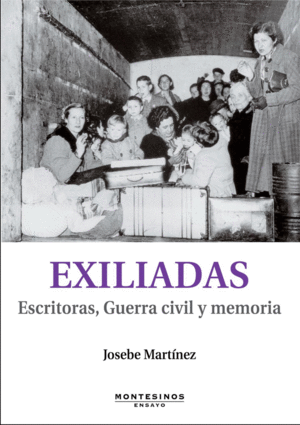 EXILIADAS ESCRITORAS GUERRA CIVIL Y MEMORIA