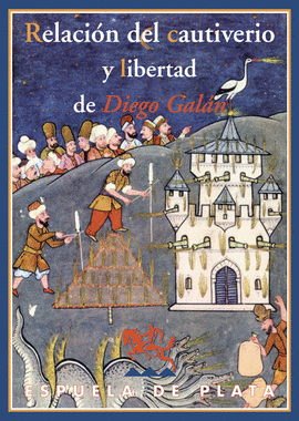 RELACION DEL CAUTIVERIO Y LIBERTAD DE DIEGO GALAN