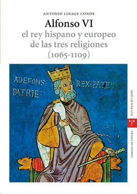 ALFONSO VI REY HISPANO Y EUROPEO TRES RELIGIONES (1065/1109)