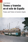 TRENES Y TRANVIAS EN EL ESTE DE ESPA�A
