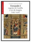 FERNANDO I, REGENTE DE CASTILLA Y REY DE ARAG�N (1407-1416)