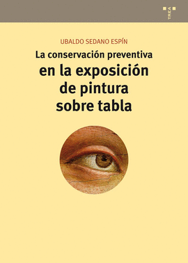 LA CONSERVACI�N PREVENTIVA EN LA EXPOSICI�N DE PINTURA SOBRE TABLA