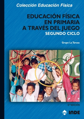 EDUCACI�N F�SICA EN PRIMARIA A TRAV�S DEL JUEGO. SEGUNDO CICLO