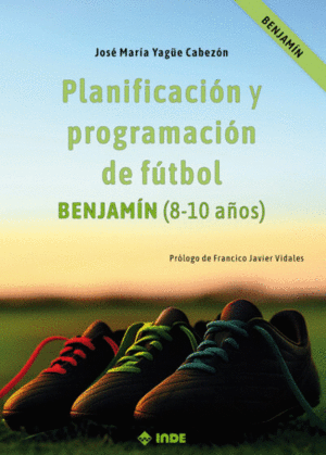 PLANIFICACI�N Y PROGRAMACI�N DE F�TBOL: BENJAM�N (8-10 A�OS)