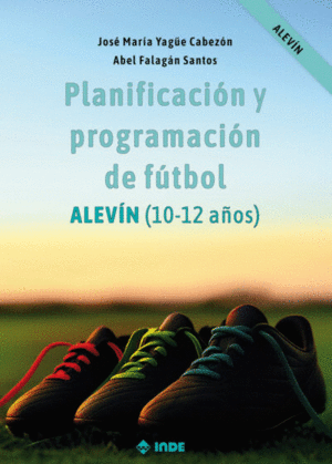 PLANIFICACI�N Y PROGRAMACI�N DE F�TBOL: ALEV�N (10-12 A�OS)