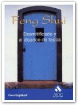 FENG SHUI  DESMITIFICADO Y AL ALCANCE DE TODOS