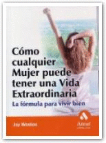 COMO CUALQUIER MUJER PUEDE TENER UNA VIDA EXTRAORDINARIA