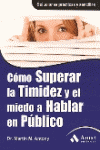 COMO SUPERAR LA TIMIDEZ Y EL MIEDO A HABLAR EN PUBLICO
