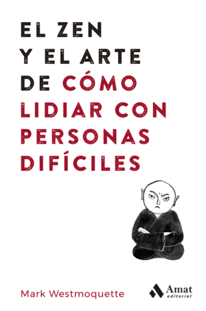 EL ZEN Y EL ARTE DE CMO LIDIAR CON PERSONAS DIFCILES