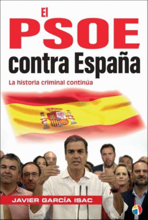PSOE CONTRA ESPA�A HISTORIA CRIMINAL CON