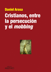 CRISTIANOS, ENTRE LA PERSECUCI�N Y EL MOBBING