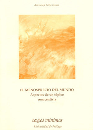 MENOSPRECIO DEL MUNDO - ASPECTOS DE UN TOPICO RENACENTISTA