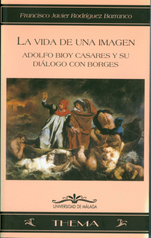 VIDA DE UNA IMAGEN ADOLFO BIOY CASARES Y SU DIALOGO CON BORGES