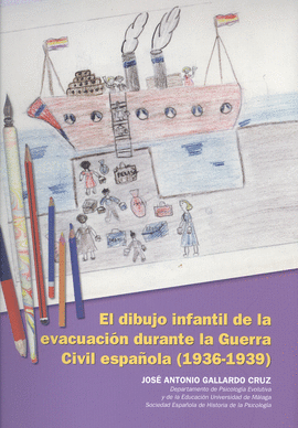EL DIBUJO INFANTIL DE LA EVACUACI�N DURANTE LA GUERRA CIVIL ESPA�OLA (1936- 1939