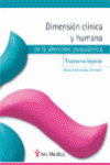 DIMENSION CLINICA Y HUMANA DE LA ATENCION PSIQUIATRICA