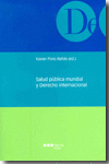 SALUD PUBLICA MUNDIAL Y DERECHO INTERNACIONAL
