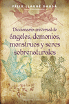 DICCIONARIO UNIVERSAL DE NGELES, DEMONIOS, MONSTRUOS Y SERES SOBRENATURALES