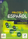 PRACTICA TU ESPA�OL. PRACTICA LA CONJUGACION