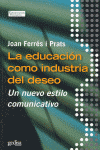 EDUCACION COMO INDUSTRIA DEL DESEO, LA