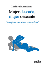 MUJER DESEADA,MUJER DESEANTE-LAS MUJERES CONSTRUYEN SU SEXU