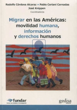 MIGRAR EN LAS AM�RCICAS: MOVILIDAD HUMANA, INFORMACI�N Y DERECHOS HUMANOS