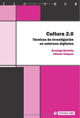 CULTURA 2.0. TECNICAS DE INVESTIGACION EN ENTORNOS DIGITALES