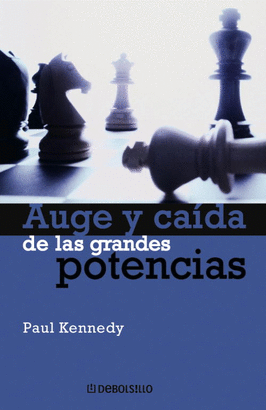 AUGE Y CAIDA DE LAS GRANDES POTENCIAS - DEBOLSILLO