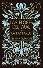 LAS FLORES DEL MAL/ LA FANFARLO/ DEL VINO Y EL HACHS