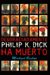 DESGRACIADAMENTE PHILIP K DICK HA MUERTO
